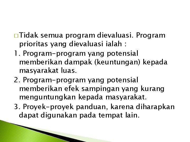 � Tidak semua program dievaluasi. Program prioritas yang dievaluasi ialah : 1. Program-program yang