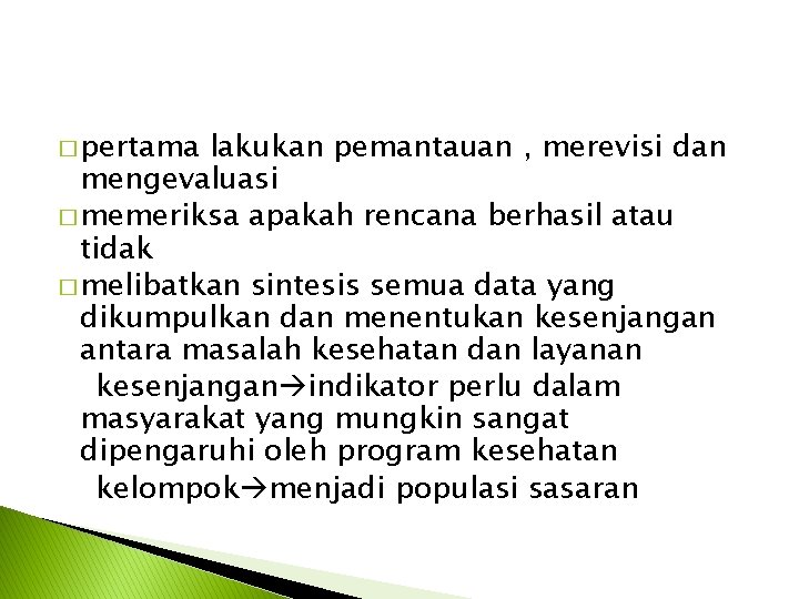 � pertama lakukan pemantauan , merevisi dan mengevaluasi � memeriksa apakah rencana berhasil atau