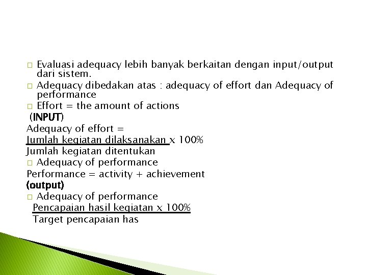 Evaluasi adequacy lebih banyak berkaitan dengan input/output dari sistem. � Adequacy dibedakan atas :