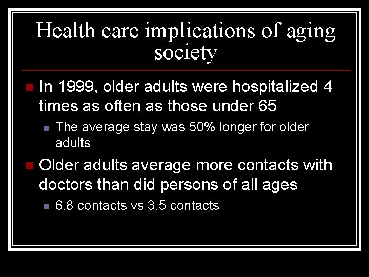 Health care implications of aging society n In 1999, older adults were hospitalized 4