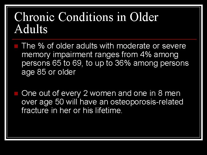 Chronic Conditions in Older Adults n The % of older adults with moderate or
