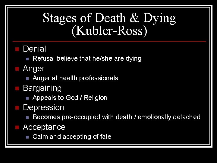 Stages of Death & Dying (Kubler-Ross) n Denial n n Anger n n Appeals