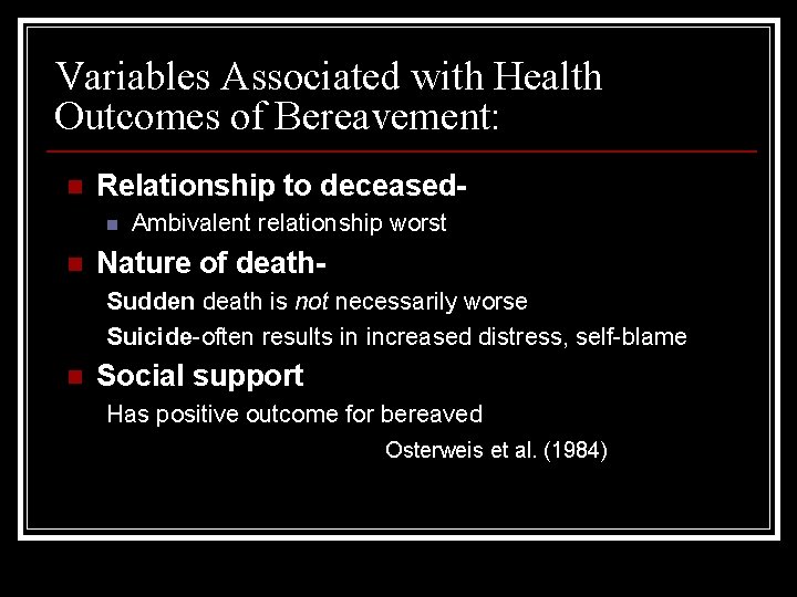 Variables Associated with Health Outcomes of Bereavement: n Relationship to deceasedn n Ambivalent relationship