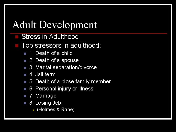 Adult Development n n Stress in Adulthood Top stressors in adulthood: n n n
