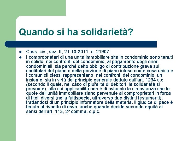Quando si ha solidarietà? l l Cass. civ. , sez. II, 21 -10 -2011,