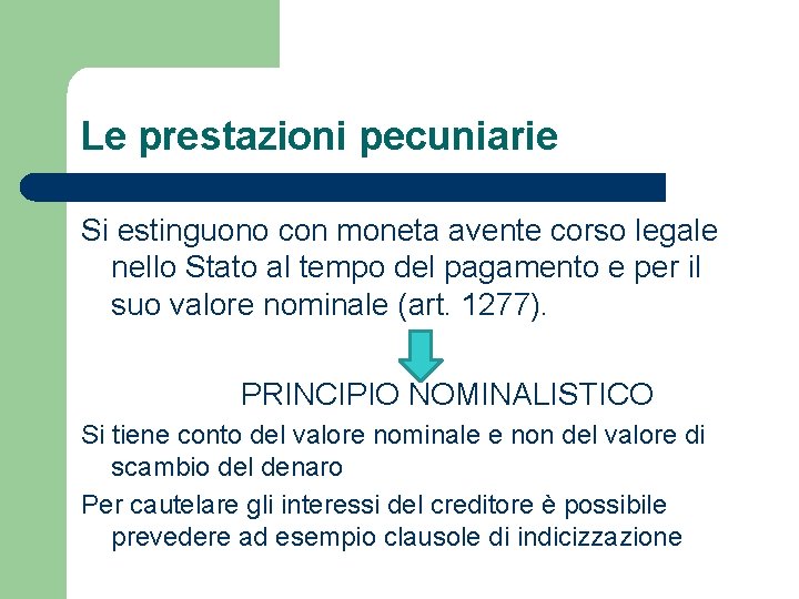 Le prestazioni pecuniarie Si estinguono con moneta avente corso legale nello Stato al tempo