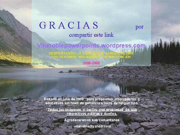 GRACIAS por compartir este link Vitanoblepowerpoints. wordpress. com DESPERTANDO LA CONCIENCIA AMBIENTALISTA POR UN