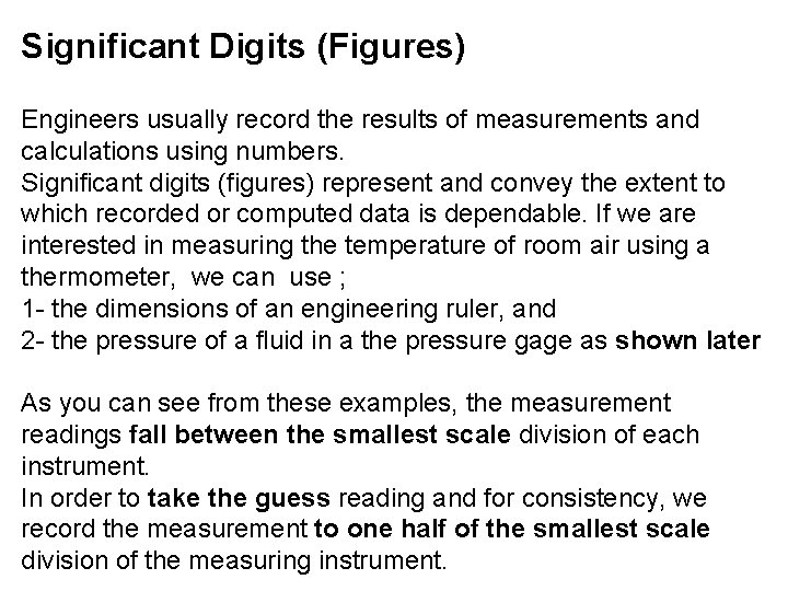 Significant Digits (Figures) Engineers usually record the results of measurements and calculations using numbers.