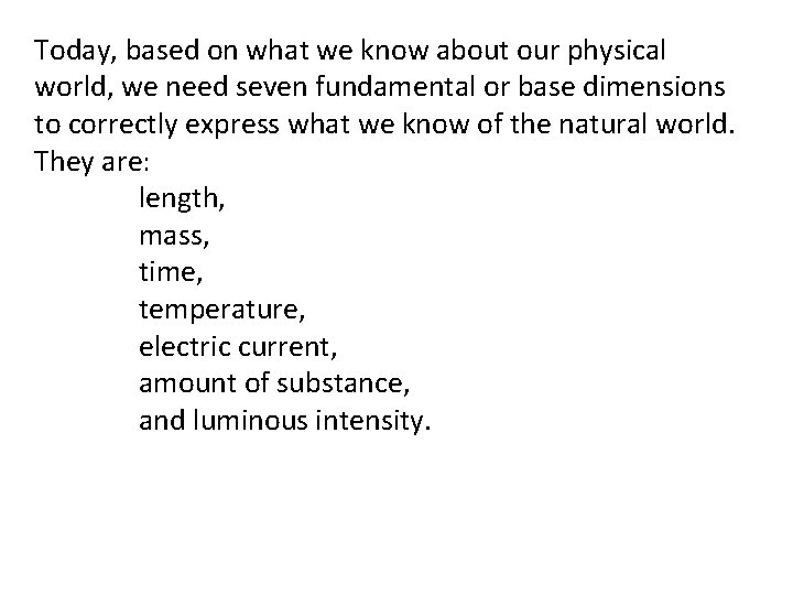 Today, based on what we know about our physical world, we need seven fundamental