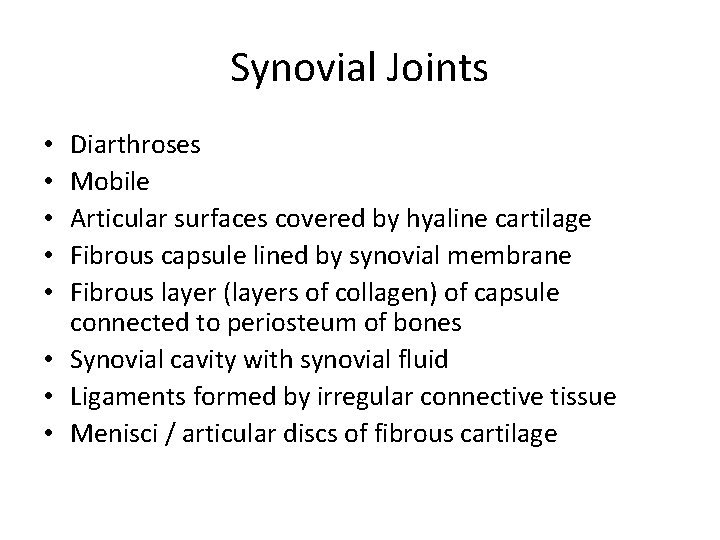 Synovial Joints Diarthroses Mobile Articular surfaces covered by hyaline cartilage Fibrous capsule lined by