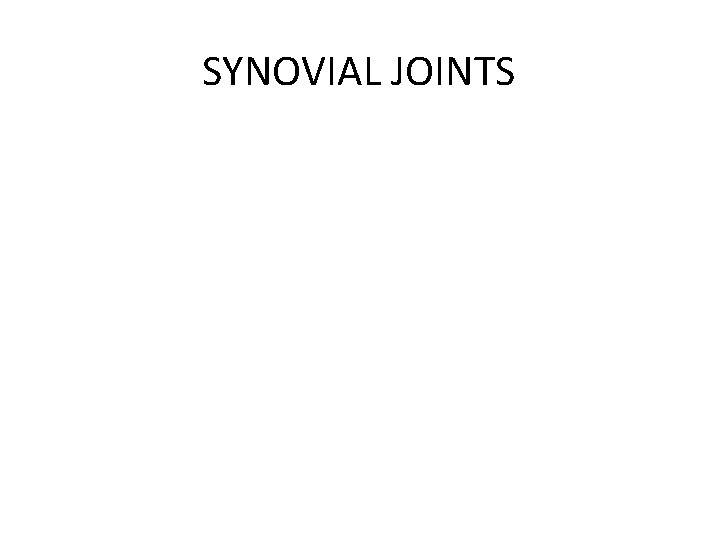 SYNOVIAL JOINTS 