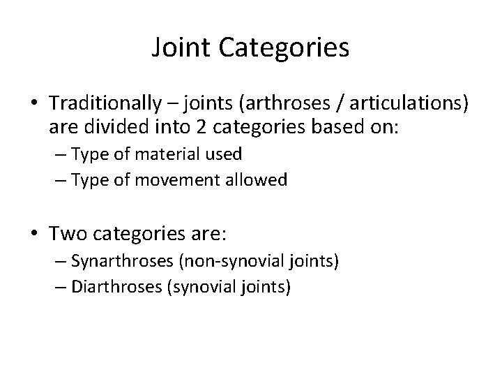 Joint Categories • Traditionally – joints (arthroses / articulations) are divided into 2 categories