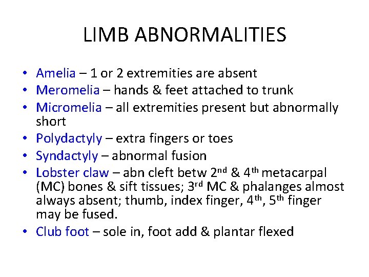 LIMB ABNORMALITIES • Amelia – 1 or 2 extremities are absent • Meromelia –