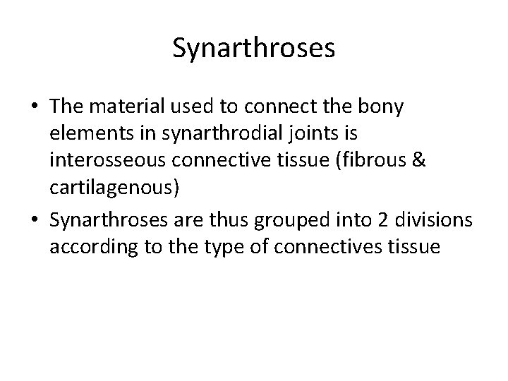 Synarthroses • The material used to connect the bony elements in synarthrodial joints is
