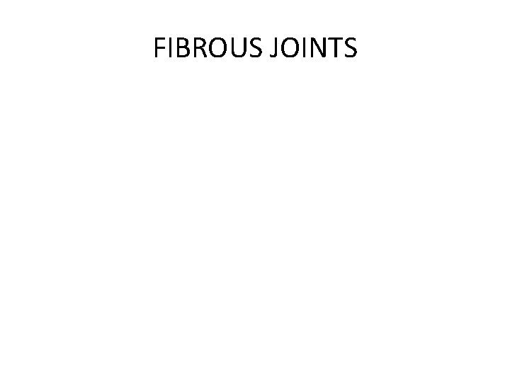 FIBROUS JOINTS 
