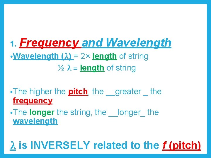 1. Frequency and Wavelength • Wavelength (λ) = 2× length of string ½ λ