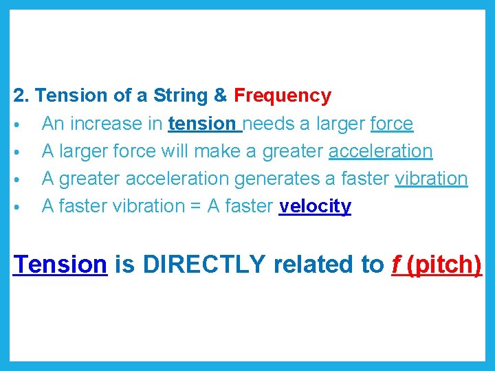 2. Tension of a String & Frequency • An increase in tension needs a