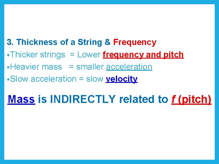 3. Thickness of a String & Frequency • Thicker strings = Lower frequency and