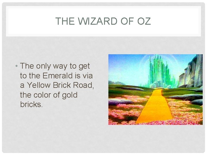 THE WIZARD OF OZ • The only way to get to the Emerald is