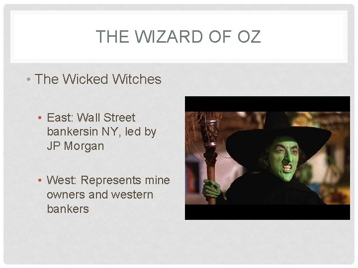 THE WIZARD OF OZ • The Wicked Witches • East: Wall Street bankersin NY,