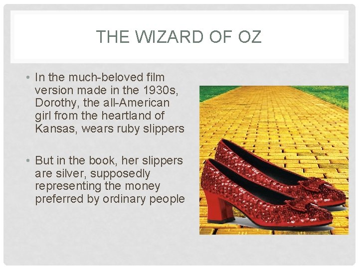 THE WIZARD OF OZ • In the much-beloved film version made in the 1930