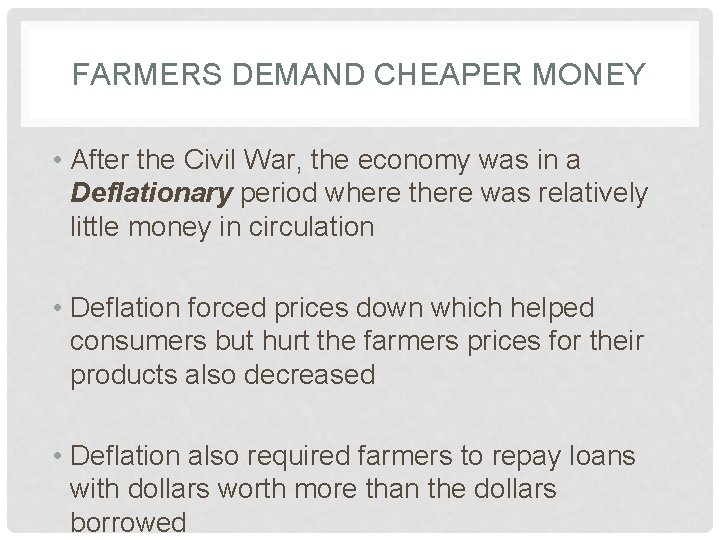 FARMERS DEMAND CHEAPER MONEY • After the Civil War, the economy was in a