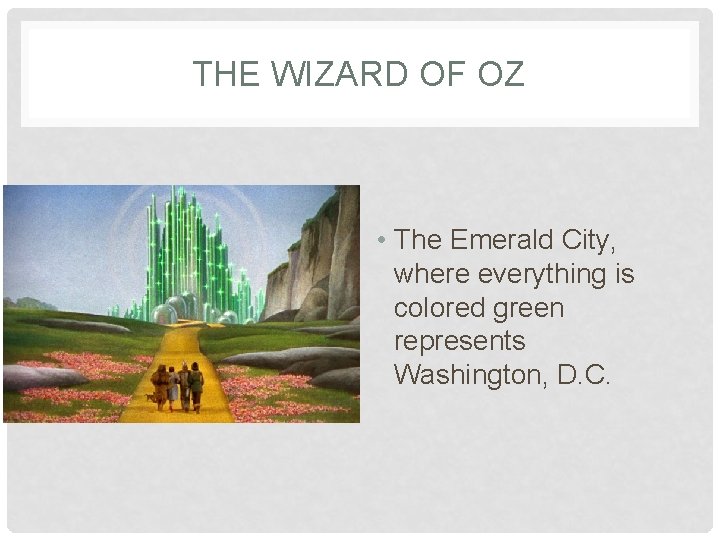 THE WIZARD OF OZ • The Emerald City, where everything is colored green represents
