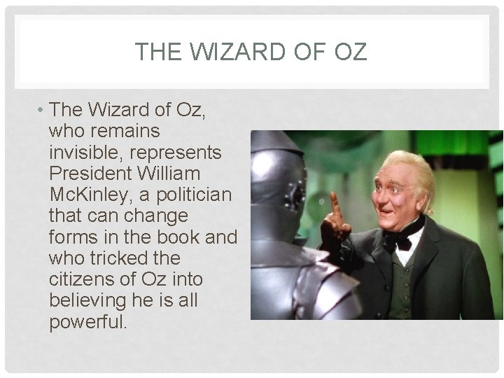 THE WIZARD OF OZ • The Wizard of Oz, who remains invisible, represents President