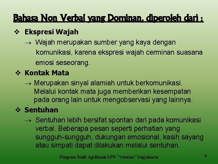 Bahasa Non Verbal yang Dominan, diperoleh dari : v Ekspresi Wajah merupakan sumber yang