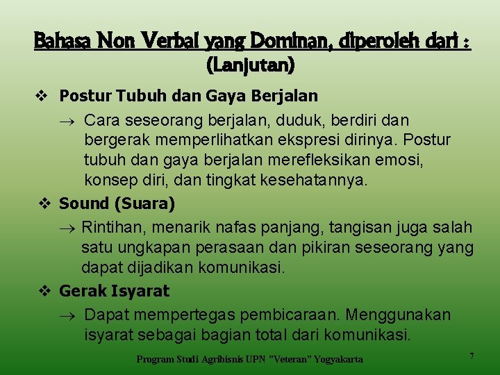 Bahasa Non Verbal yang Dominan, diperoleh dari : (Lanjutan) v Postur Tubuh dan Gaya