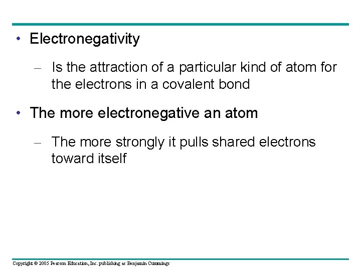  • Electronegativity – Is the attraction of a particular kind of atom for