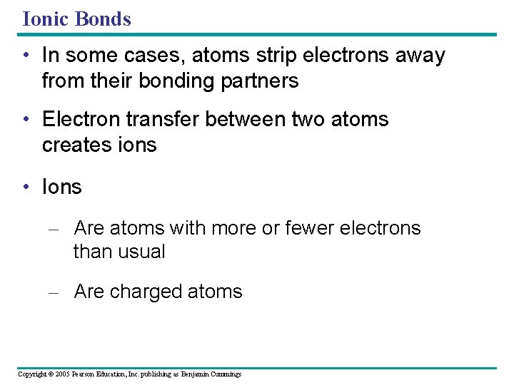 Ionic Bonds • In some cases, atoms strip electrons away from their bonding partners