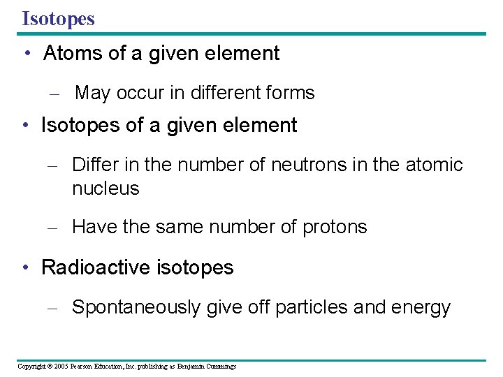 Isotopes • Atoms of a given element – May occur in different forms •