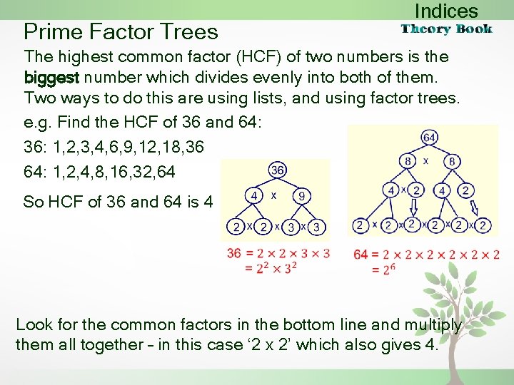 Prime Factor Trees Indices The highest common factor (HCF) of two numbers is the