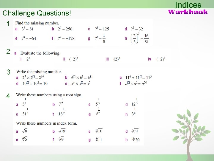 Challenge Questions! 1 2 3 4 Indices 