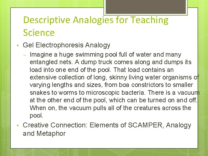 Descriptive Analogies for Teaching Science • Gel Electrophoresis Analogy – • Imagine a huge