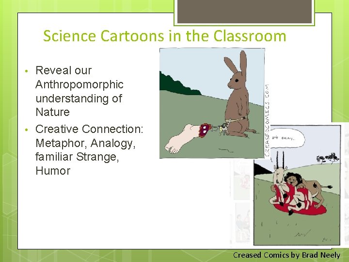 Science Cartoons in the Classroom • • Reveal our Anthropomorphic understanding of Nature Creative