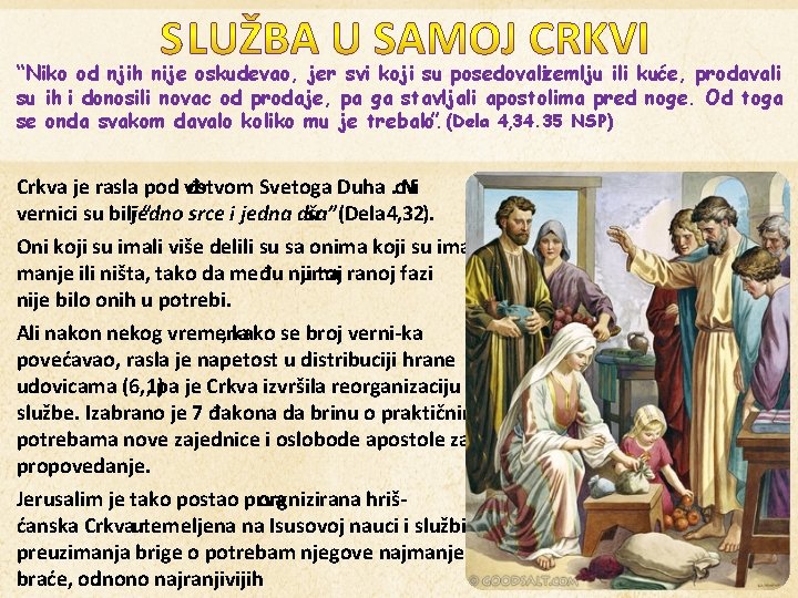 “Niko od njih nije oskudevao, jer svi koji su posedovalizemlju ili kuće, prodavali su