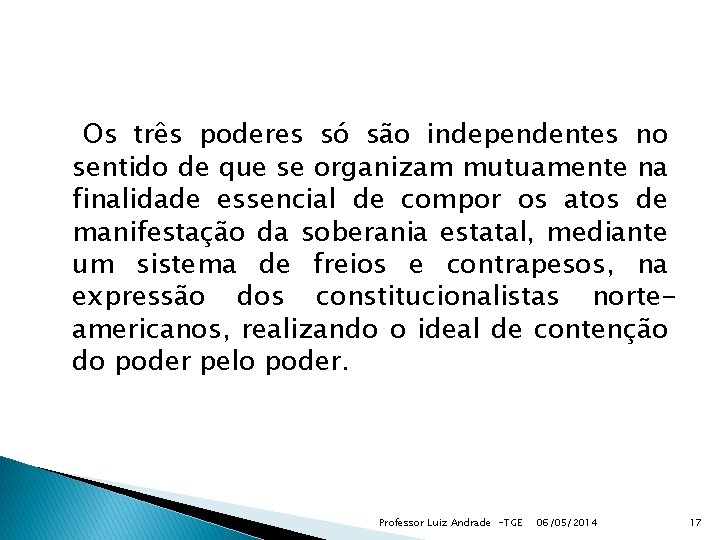 Os três poderes só são independentes no sentido de que se organizam mutuamente na