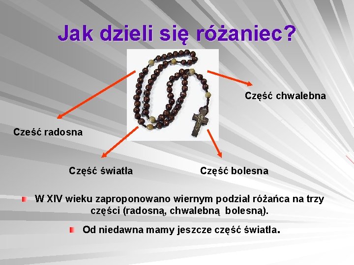 Jak dzieli się różaniec? Część chwalebna Cześć radosna Część światła Część bolesna W XIV