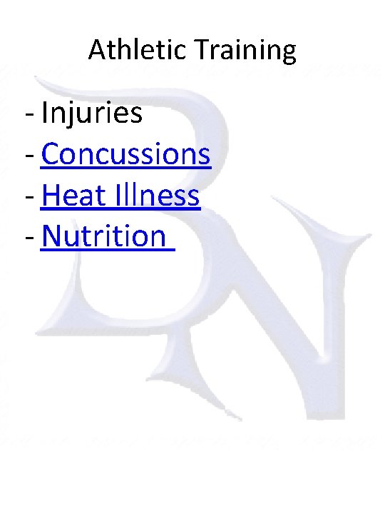 Athletic Training - Injuries - Concussions - Heat Illness - Nutrition 