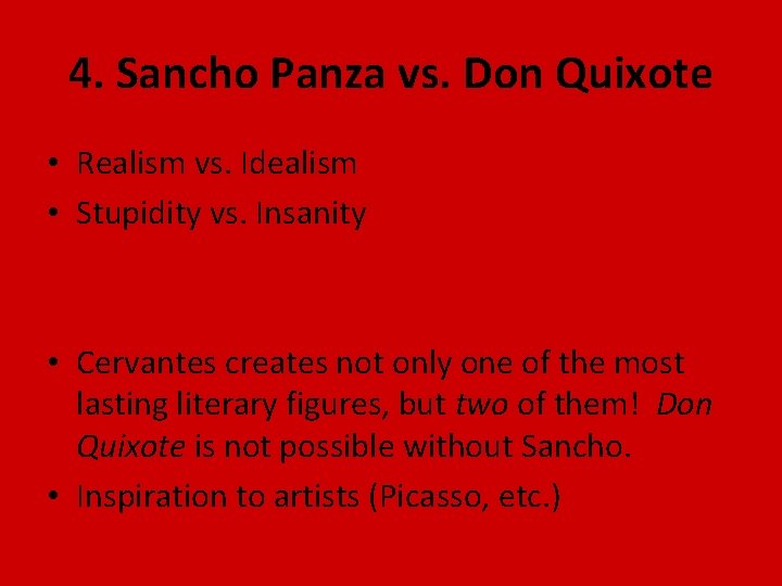 4. Sancho Panza vs. Don Quixote • Realism vs. Idealism • Stupidity vs. Insanity