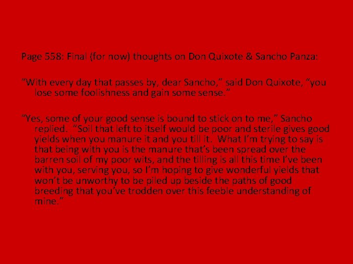 Page 558: Final (for now) thoughts on Don Quixote & Sancho Panza: “With every