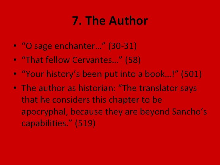 7. The Author • • “O sage enchanter…” (30 -31) “That fellow Cervantes…” (58)