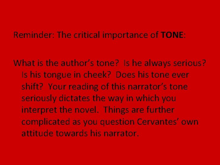 Reminder: The critical importance of TONE: What is the author’s tone? Is he always