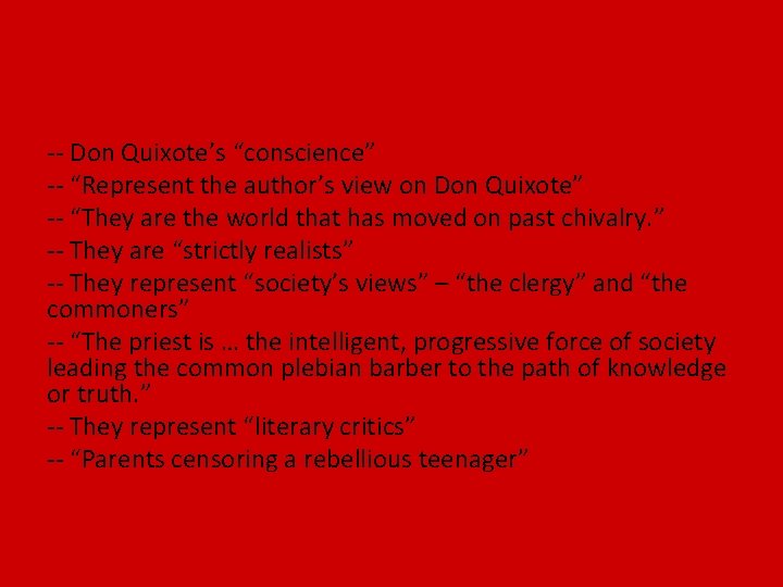 -- Don Quixote’s “conscience” -- “Represent the author’s view on Don Quixote” -- “They