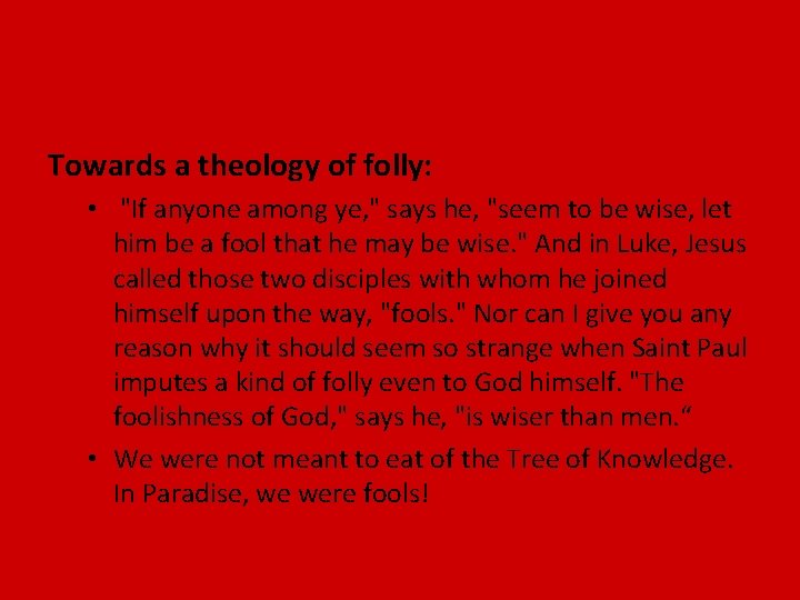 Towards a theology of folly: • "If anyone among ye, " says he, "seem