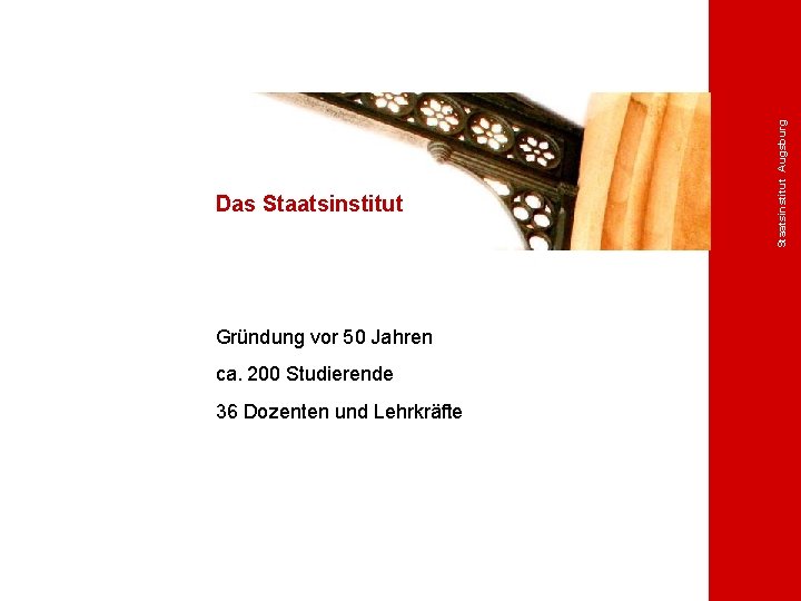 Gründung vor 50 Jahren ca. 200 Studierende 36 Dozenten und Lehrkräfte Staatsinstitut Augsburg Das