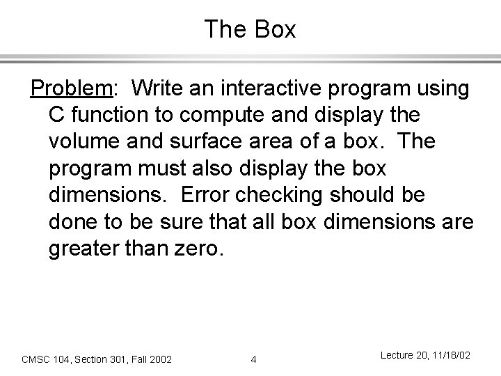 The Box Problem: Write an interactive program using C function to compute and display