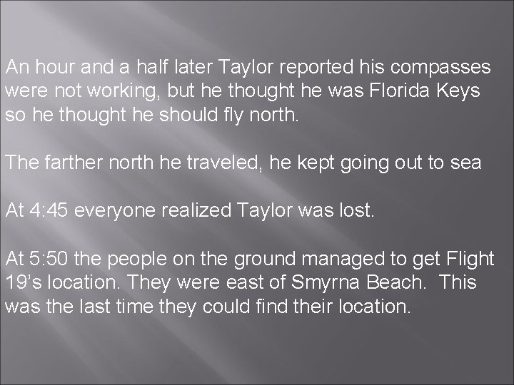 An hour and a half later Taylor reported his compasses were not working, but